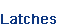 Latches